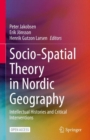 Socio-Spatial Theory in Nordic Geography : Intellectual Histories and Critical Interventions - eBook
