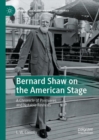 Bernard Shaw on the American Stage : A Chronicle of Premieres and Notable Revivals - eBook