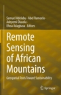 Remote Sensing of African Mountains : Geospatial Tools Toward Sustainability - eBook
