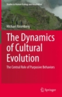 The Dynamics of Cultural Evolution : The Central Role of Purposive Behaviors - eBook