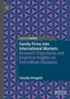 Family Firms into International Markets : Research Trajectories and Empirical Insights on Entry Mode Decisions - eBook