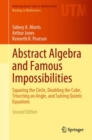 Abstract Algebra and Famous Impossibilities : Squaring the Circle, Doubling the Cube, Trisecting an Angle, and Solving Quintic Equations - eBook
