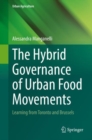 The Hybrid Governance of Urban Food Movements : Learning from Toronto and Brussels - eBook