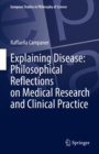 Explaining Disease: Philosophical Reflections on Medical Research and Clinical Practice - eBook