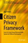Citizen Privacy Framework : Case of a Fuzzy-based Recommender System for Political Participation - eBook