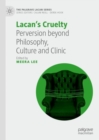 Lacan's Cruelty : Perversion beyond Philosophy, Culture and Clinic - eBook