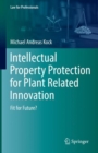 Intellectual Property Protection for Plant Related Innovation : Fit for Future? - eBook