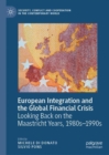 European Integration and the Global Financial Crisis : Looking Back on the Maastricht Years, 1980s-1990s - eBook