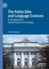 The Polish Elite and Language Sciences : A Perspective of Global Historical Sociology - eBook