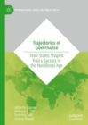 Trajectories of Governance : How States Shaped Policy Sectors in the Neoliberal Age - eBook