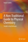 A Non-Traditional Guide to Physical Chemistry : Insights using Hydrogen - eBook
