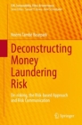 Deconstructing Money Laundering Risk : De-risking, the Risk-based Approach and Risk Communication - eBook
