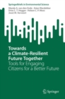 Towards a Climate-Resilient Future Together : Tools for Engaging Citizens for a Better Future - eBook