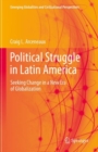 Political Struggle in Latin America : Seeking Change in a New Era of Globalization - eBook
