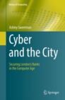 Cyber and the City : Securing London's Banks in the Computer Age - eBook
