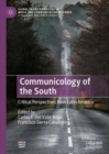 Communicology of the South : Critical Perspectives from Latin America - eBook