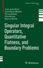 Singular Integral Operators, Quantitative Flatness, and Boundary Problems - eBook