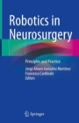 Robotics in Neurosurgery : Principles and Practice - eBook