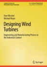 Designing Wind Turbines : Engineering and Manufacturing Process in the Industrial Context - eBook