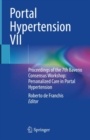 Portal Hypertension VII : Proceedings of the 7th Baveno Consensus Workshop: Personalized Care in Portal Hypertension - eBook