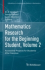 Mathematics Research for the Beginning Student, Volume 2 : Accessible Projects for Students After Calculus - eBook