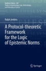 A Protocol-theoretic Framework for the Logic of Epistemic Norms - eBook