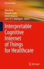Interpretable Cognitive Internet of Things for Healthcare - eBook