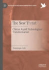 The New Threat : China's Rapid Technological Transformation - eBook