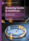 Analysing Gender in Healthcare : The Politics of Sex and Reproduction - eBook