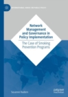 Network Management and Governance in Policy Implementation : The Case of Smoking Prevention Programs - eBook