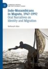 Indo-Mozambicans in Maputo, 1947-1992 : Oral Narratives on Identity and Migration - eBook
