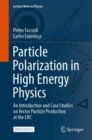 Particle Polarization in High Energy Physics : An Introduction and Case Studies on Vector Particle Production at the LHC - eBook