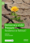Democracy under Pressure : Resilience or Retreat? - eBook
