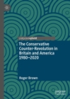 The Conservative Counter-Revolution in Britain and America 1980-2020 - eBook