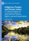Indigenous Peoples and Climate Justice : A Critical Analysis of International Human Rights Law and Governance - eBook