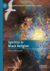 Spirit(s) in Black Religion : Fire on the Inside - eBook