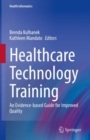 Healthcare Technology Training : An Evidence-based Guide for Improved Quality - eBook