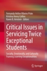 Critical Issues in Servicing Twice Exceptional Students : Socially, Emotionally, and Culturally Framing Learning Exceptionalities - eBook