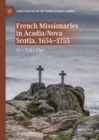 French Missionaries in Acadia/Nova Scotia, 1654-1755 : On a Risky Edge - eBook
