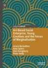 Art-Based Social Enterprise, Young Creatives and the Forces of Marginalisation - eBook