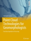 Point Cloud Technologies for Geomorphologists : From Data Acquisition to Processing - eBook