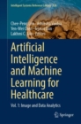 Artificial Intelligence and Machine Learning for Healthcare : Vol. 1: Image and Data Analytics - eBook