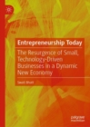 Entrepreneurship Today : The Resurgence of Small, Technology-Driven Businesses in a Dynamic New Economy - eBook