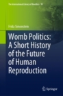 Womb Politics: A Short History of the Future of Human Reproduction - eBook