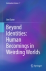 Beyond Identities: Human Becomings in Weirding Worlds - eBook