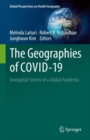The Geographies of COVID-19 : Geospatial Stories of a Global Pandemic - eBook