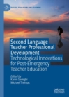 Second Language Teacher Professional Development : Technological Innovations for Post-Emergency Teacher Education - eBook