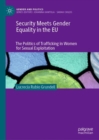 Security Meets Gender Equality in the EU : The Politics of Trafficking in Women for Sexual Exploitation - eBook