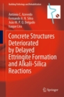 Concrete Structures Deteriorated by Delayed Ettringite Formation and Alkali-Silica Reactions - eBook