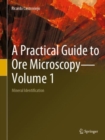 A Practical Guide to Ore Microscopy-Volume 1 : Mineral Identification - eBook